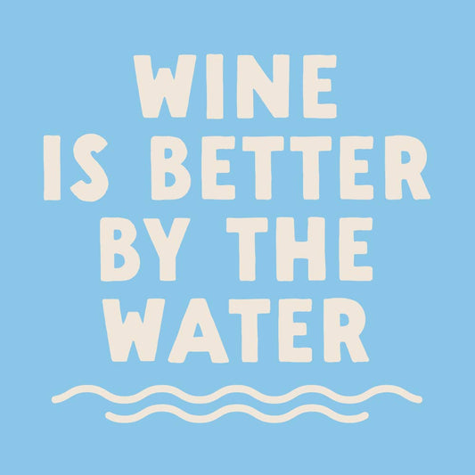 Cocktail Napkins / Wine Is Better By The Water